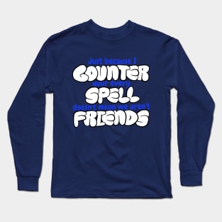 Counter Spell Friends | MTG Counterspell T Shirt Long Sleeve T-Shirt